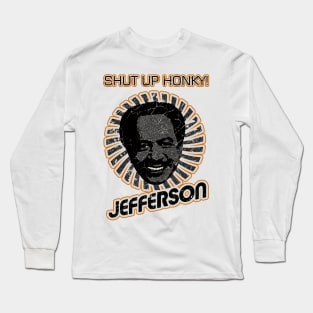 shut up honky! - The Jeffersons (comedy) Long Sleeve T-Shirt